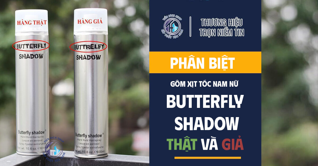 Phân biệt gôm xịt tóc Butterfly Shadow thật giả