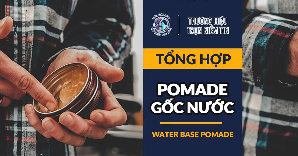 Pomade gốc nước chính hãng