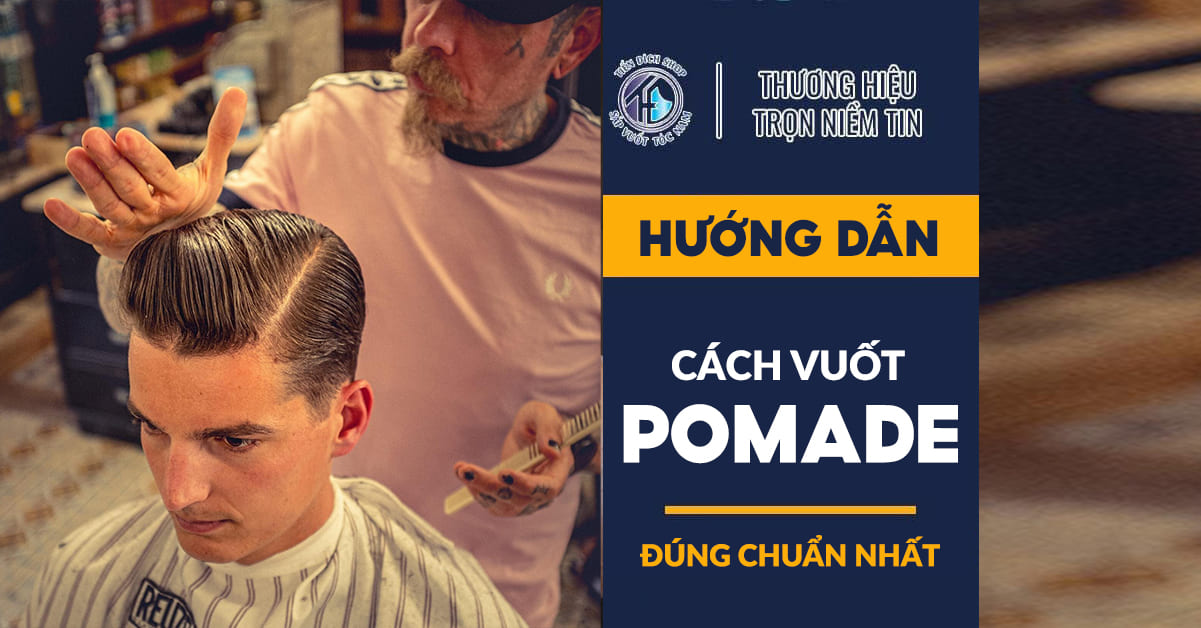 cách vuốt pomade trên tóc