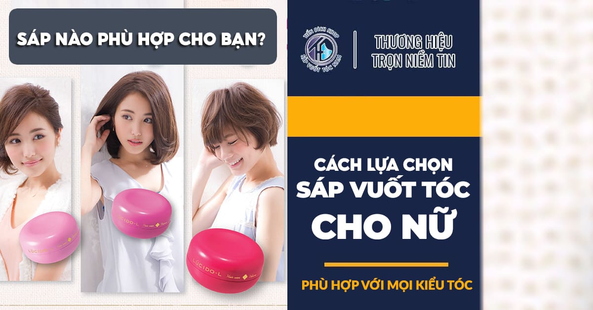 Mẹo chọn sáp vuốt tóc cho nữ