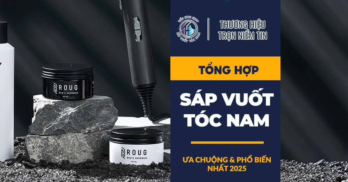Sáp vuốt tóc nam ưa chuộng nhất