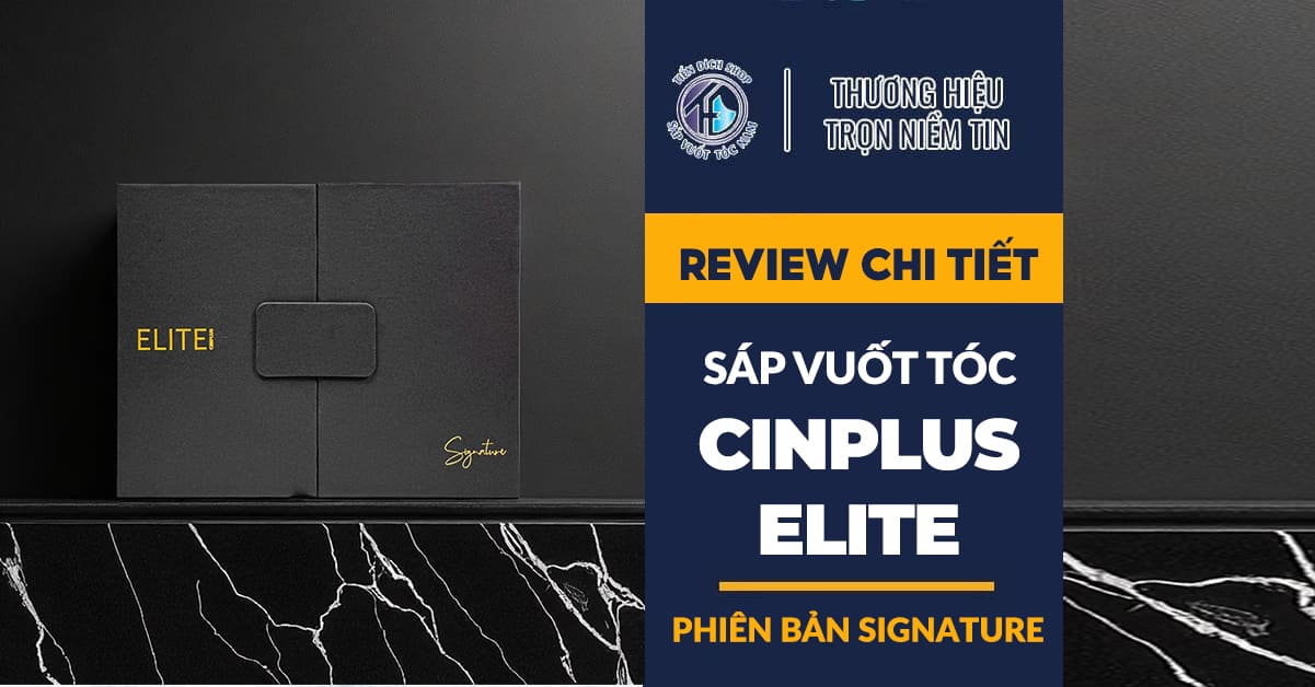 Review sáp vuốt tóc Cinplus Elite Original