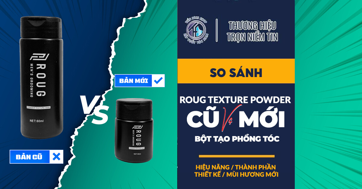 So sánh Roug Texture Powder Hair cũ và mới