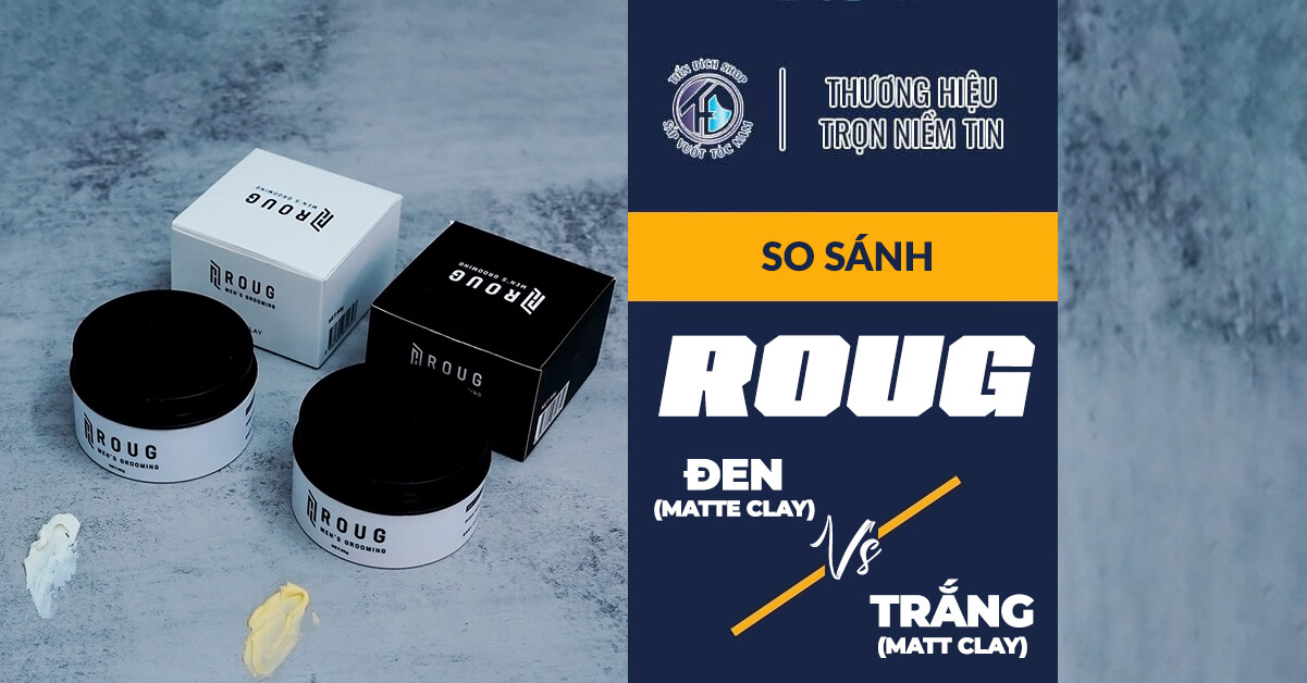 So sánh Roug đen và trắng